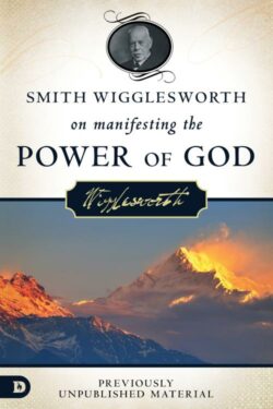 9780768408614 Smith Wigglesworth On Manifesting The Power Of God