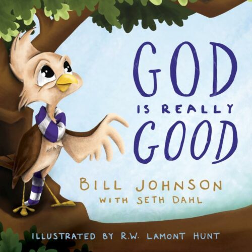 God Is Really Good (Bill Johnson, Seth Dahl, R. W. Hunt)