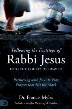 9780768473254 Following The Footsteps Of Rabbi Jesus Into The Courts Of Heaven