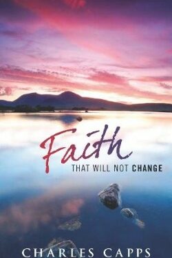 9780981957463 Faith That Will Not Change