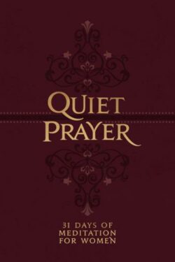 9781424564200 Quiet Prayer : 31 Days Of Meditation For Women
