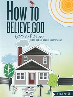 9781575626369 How To Believe God For A House Study Notes