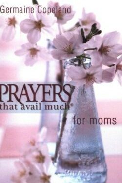 9781577946410 Prayers That Avail Much For Moms