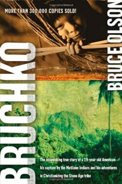 9781591859932 Bruchko : The Astonishing True Story Of A 19 Year Old American His Capture