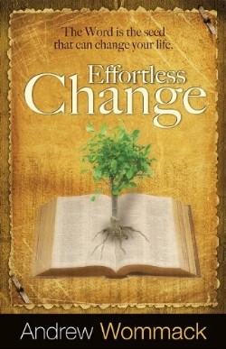 9781606831861 Effortless Change : The Word Is The Seed That Can Change Your Life