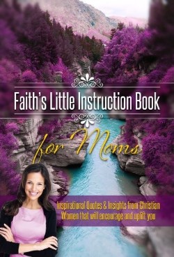 9781606836859 Faiths Little Instruction Book For Moms