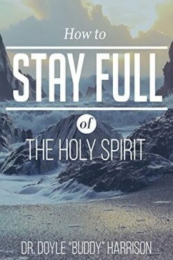 9781680311648 How To Stay Full Of The Holy Spirit