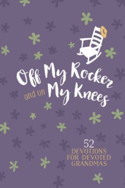 9781424560653 Off My Rocker And On My Knees Gift Edition