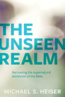 9781683592716 Unseen Realm : Recovering The Supernatural Worldview Of The Bible