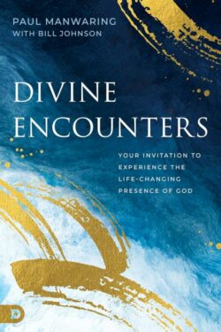 9780768478327 Divine Encounters : Your Invitation To Experience The Life-Changing Presenc