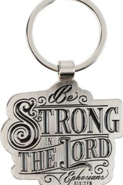 1220000325937 Be Strong In The Lord Ephesians 6:10