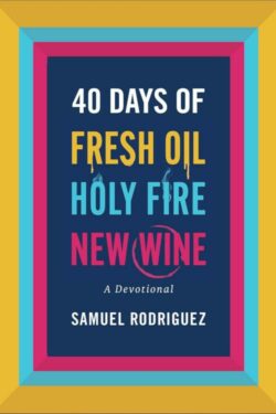 9780800763039 40 Days Of Fresh Oil Holy Fire New Wine