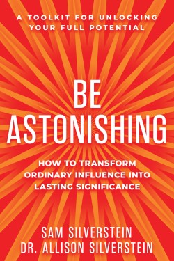 9781640955837 Be Astonishing : How To Transform Ordinary Influence Into Lasting Significa