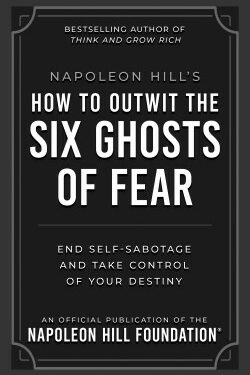9781640956124 Napoleon Hills How To Outwit The Six Ghosts Of Fear
