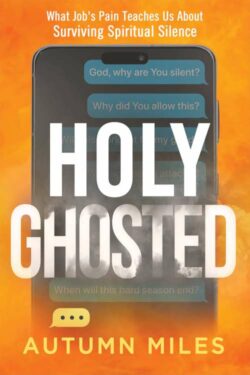 9781636415437 Holy Ghosted : What Job's Pain Teaches Us About Surviving Spiritual Silence