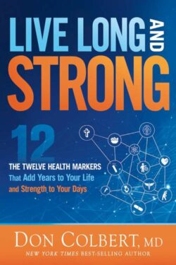 9781636416052 Live Long and Strong: The Twelve Health Markers That Add Years to Your Life and