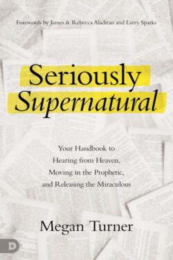 9798881507572 Seriously Supernatural: Your Handbook to Hearing from Heaven